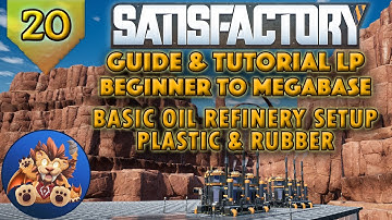 Satisfactory Beginner to Megabase: Basic Oil Refinery Setup - Plastic & Rubber - Tutorial LP - EP20