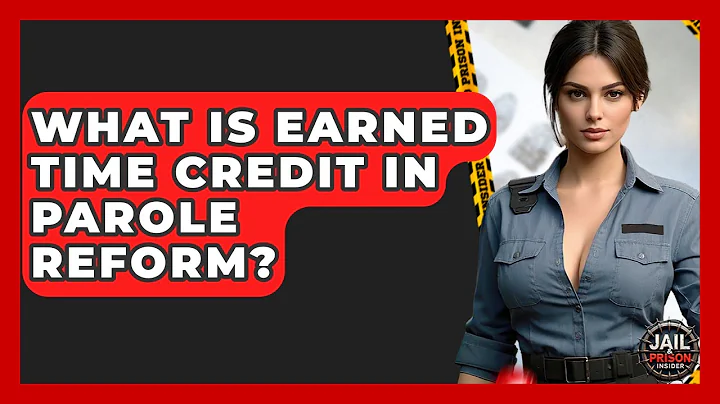 What Is Earned Time Credit In Parole Reform? - Jail & Prison Insider