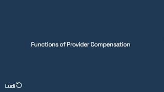 Provider Compensation Learning Series - Ep. 03 - Functions of Provider Compensation