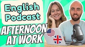 S1 E4: How to talk about Your Job in English: My Afternoon Work Routine for Business Daily Life