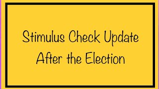 Stimulus Check Update After the Election – Stimulus Checks Coming Soon or Later? November 4th Update