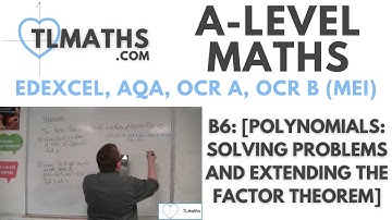 A-Level Maths: B6-13 [Polynomials: Solving Problems and Extending the Factor Theorem]
