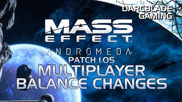 Multiplayer Balance Changes : Mass Effect Andromeda (Patch 1.05)