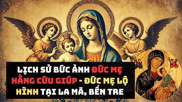 Lịch Sử Đức Mẹ Hằng Cứu Giúp Tại La Mã, Bến Tre | Phép Lạ Của Đức Mẹ Cho Giáo Dân