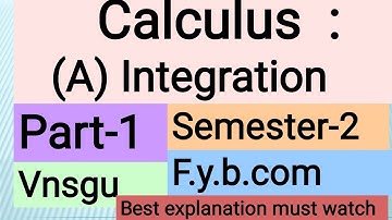 Calculus : (A) Integration| f.y.b.com| Integration b.com 1st year| Calculus b.com 1st year| vnsgu