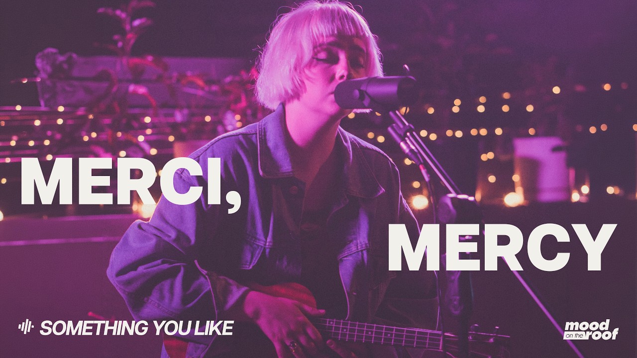merci, mercy - Something You Like | mood on the roof - YouTube