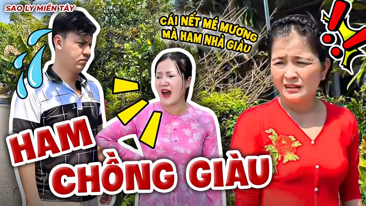 Ham Chồng Giàu Mà Cái Nết Không Đổi | Sao Ly Miền Tây