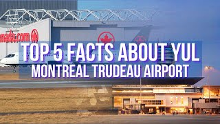 Top 5 Facts About Montreal Trudeau International Airport CYUL