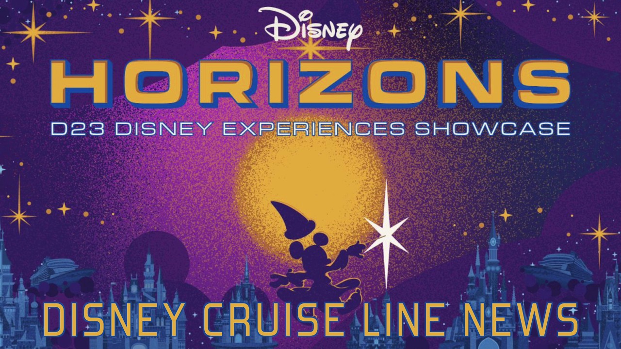 D23: 2026 Horizons Showcase - Disney Cruise Line News