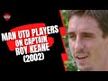 Man Utd players speak about Roy Keane 2002