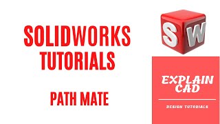 SOLIDWORKS TUTORIALS 2022 | PATH MATE IN SOLIDWORKS | SOLIDWORKS COMMANDS | EXPLAIN CAD |