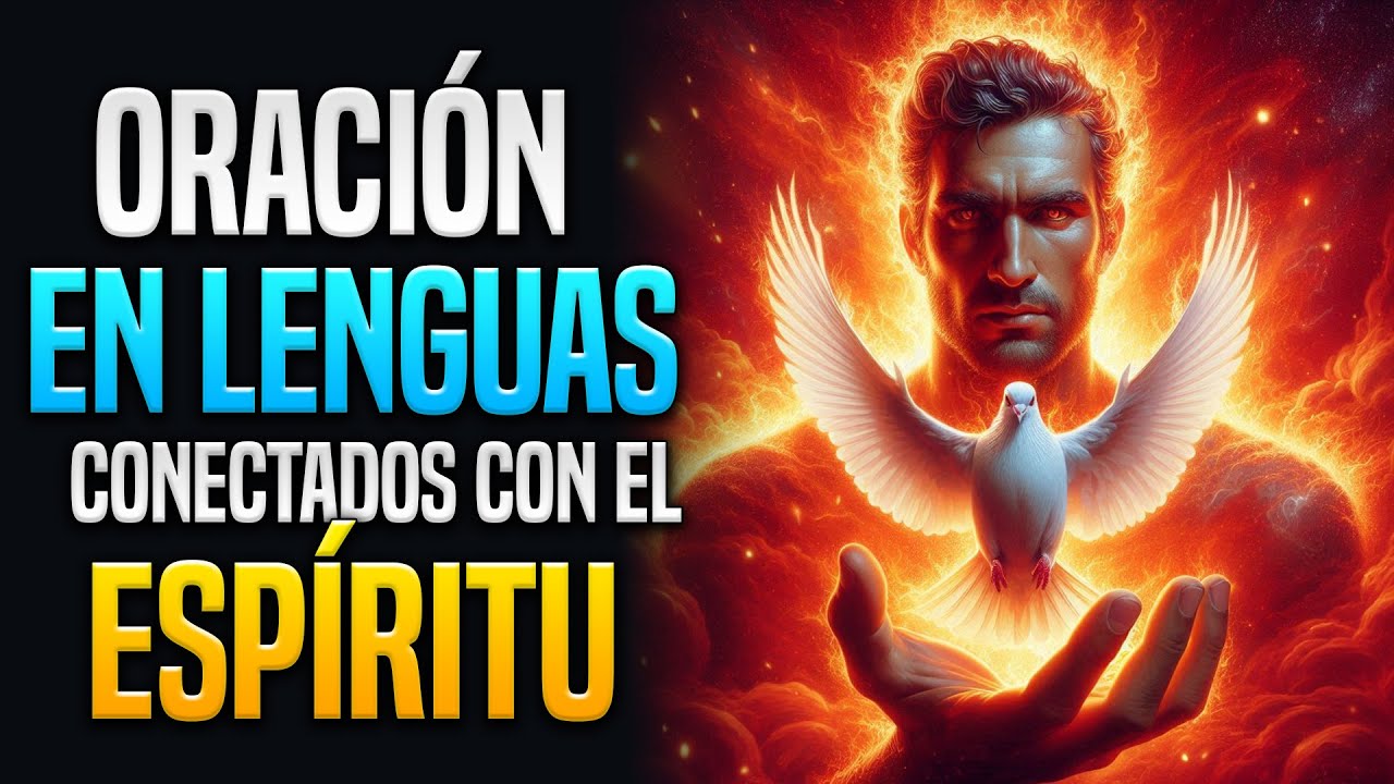 Habla en Lenguas y Siente el Poder del Espíritu Santo | Oración para Conectarte con Dios