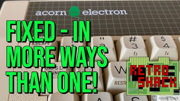 Acorn Electron - Part Three: Fixed! In more ways than one!