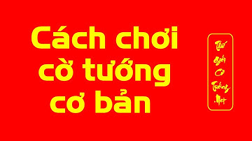 cách chơi cờ tướng cơ bản