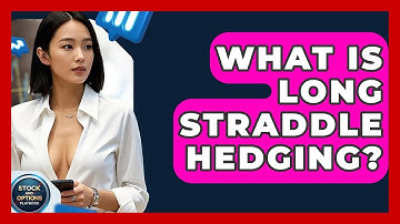 What Is Long Straddle Hedging? - Stock and Options Playbook