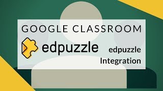 Google Classroom - edpuzzle Integration
