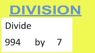 Divide     994      by     7