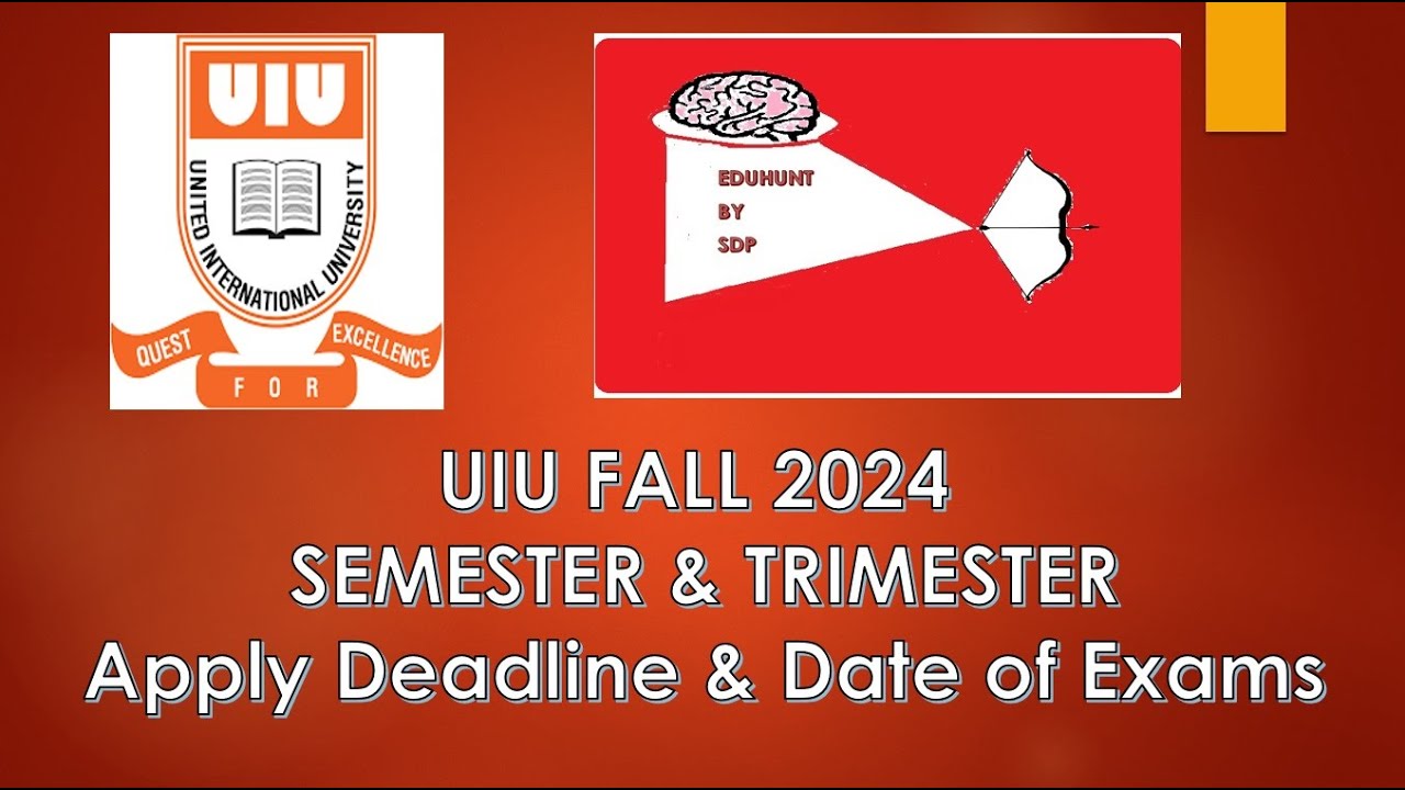 UIU FALL 2024 SEMESTER & TRIMESTER Apply Deadline & Date of Exams | United International University