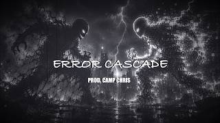 ERROR CASCADE (Sinister Electro Horrorcore Type Beat x Joyner Lucas Type Beat) Prod. Camp Chris