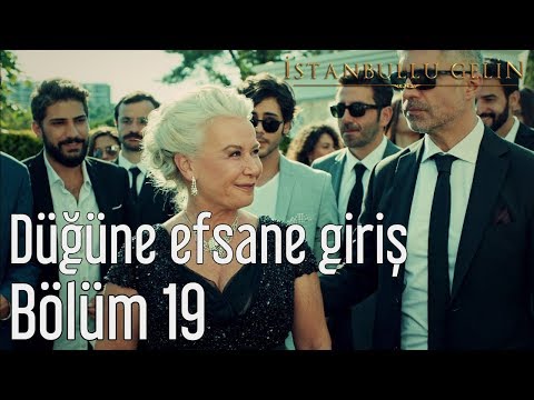 İstanbullu Gelin 19. Bölüm - Düğüne Efsane Giriş