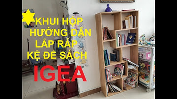 Mở hộp và hướng dẫn chi tiết lắp ráp KỆ ĐỂ SÁCH mang nhãn hiệu IGEA - thương hiệu Việt Nam