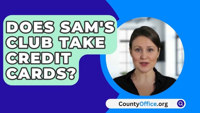 Does Sam's Club Take Visa Cards: What You Need to Know