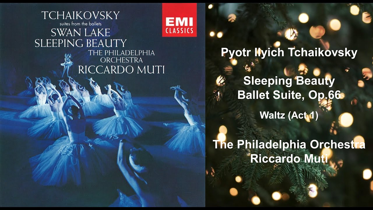 Pyotr Ilyich Tchaikovsky: Sleeping Beauty - Ballet Suite, Op.66 - Waltz  (Act 1) - Riccardo Muti