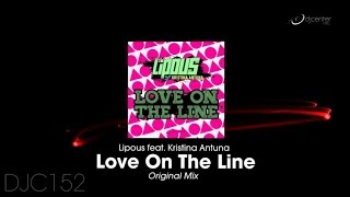 Lipous Ft. Kristina Antuna - Love on the Line (Original Mix)