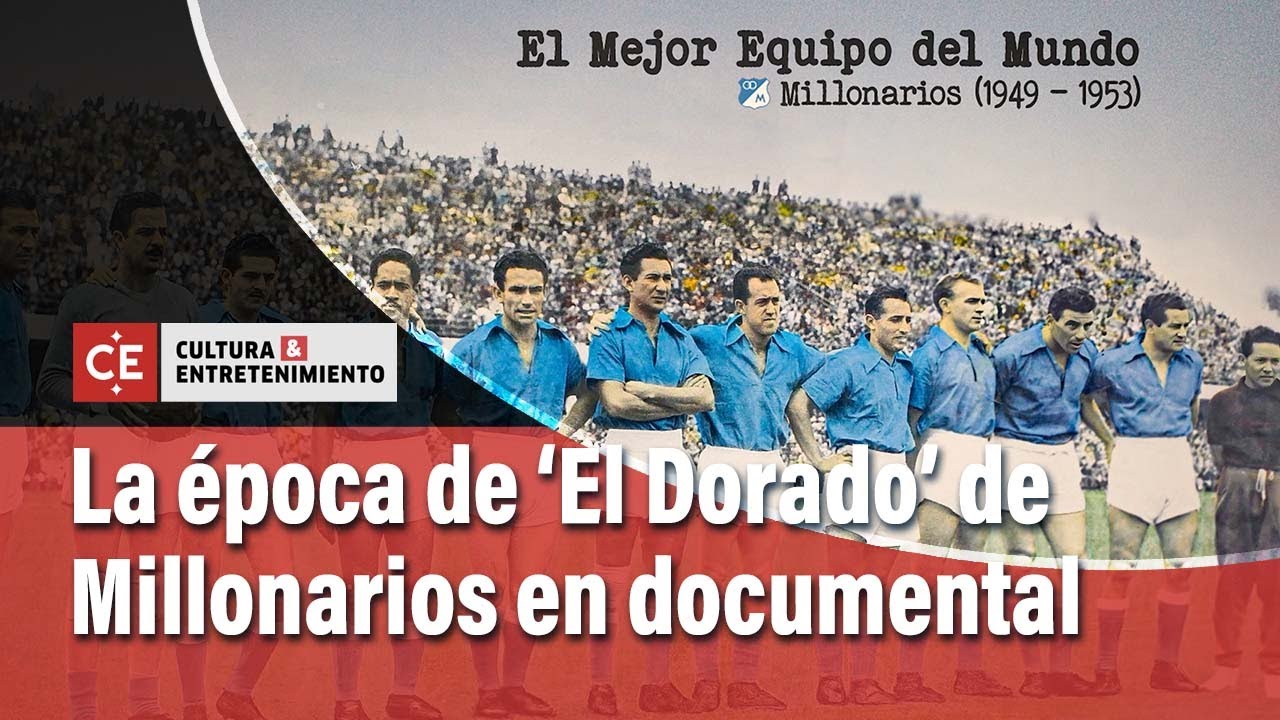 Millonarios: El documental 'El mejor equipo del mundo' recuerda su época dorada