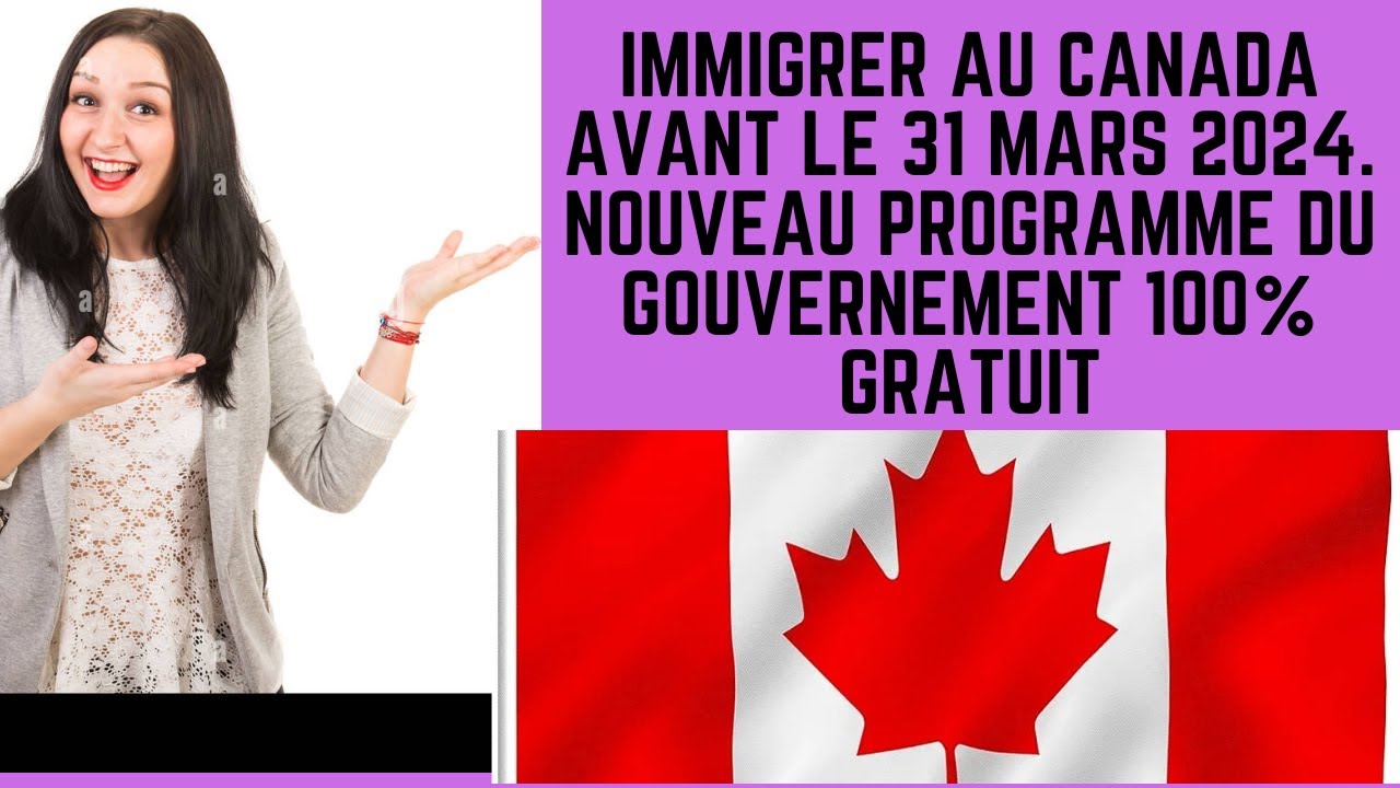 IMMIGRER AU CANADA AVANT 31 MARS 2024. NOUVEAU PROGRAMME - YouTube