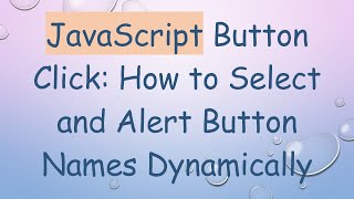 JavaScript Button Click: How to Select and Alert Button Names Dynamically