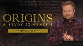 ORIGINS - Genesis 26:1-33 | Cam Stephens