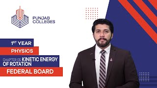 PGC Lectures-Inter Part 1-Fedreal Board-Physics-Chapter 5-Kinetic Energy Of Rotation