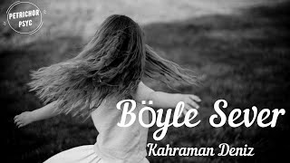 Böyle Sever - Kahraman Deniz (Şarkı Sözü/Lyrics) HD Resimi