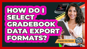 How Do I Select Gradebook Data Export Formats?