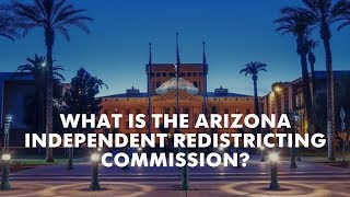 What is the Arizona Independent Redistricting Commission?