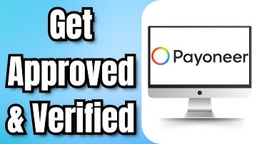 How to Get Your Payoneer Account Approved And Verified (2024)