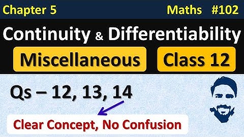 Miscellaneous Chapter 5 Class 12 (Q12, Q13, Q14) | Continuity and Differentiability Class 12th