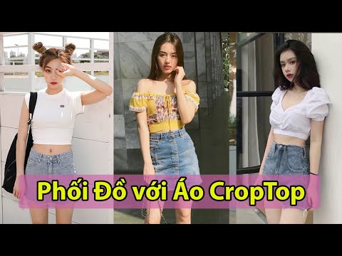 Cách phối với áo croptop tay ngắn đẹp, phong cách nhất