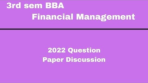 | 3rd sem BBA | Financial Management | 2022 Question Paper Discussion |