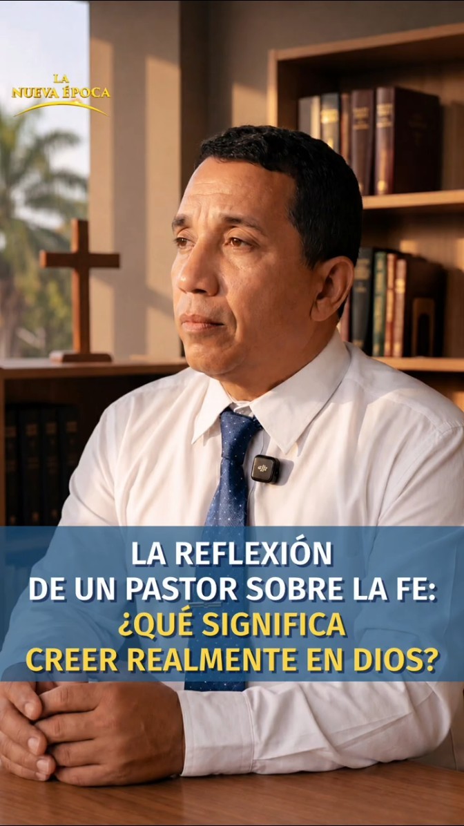 La reflexión de un pastor sobre la fe: ¿Qué significa creer realmente en Dios?