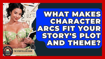 What Makes Character Arcs Fit Your Story