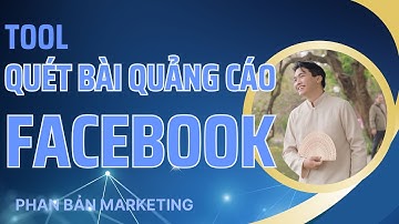 Cách Quét Bài Quảng Cáo Facebook Chuẩn Xác Nhất | Tìm Data Khách Hàng Tiềm Năng