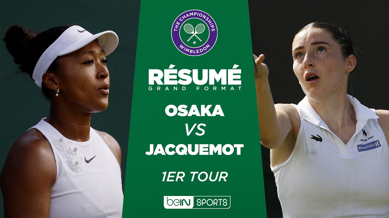 WIMBLEDON : Naomi OSAKA vs Elsa JACQUEMOT | 1er tour