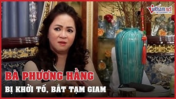 Khởi tố, bắt tạm giam bà Nguyễn Phương Hằng | Vietnamnet