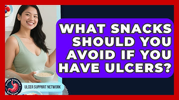 What Snacks Should You Avoid If You Have Ulcers? | Ulcer Support Network News