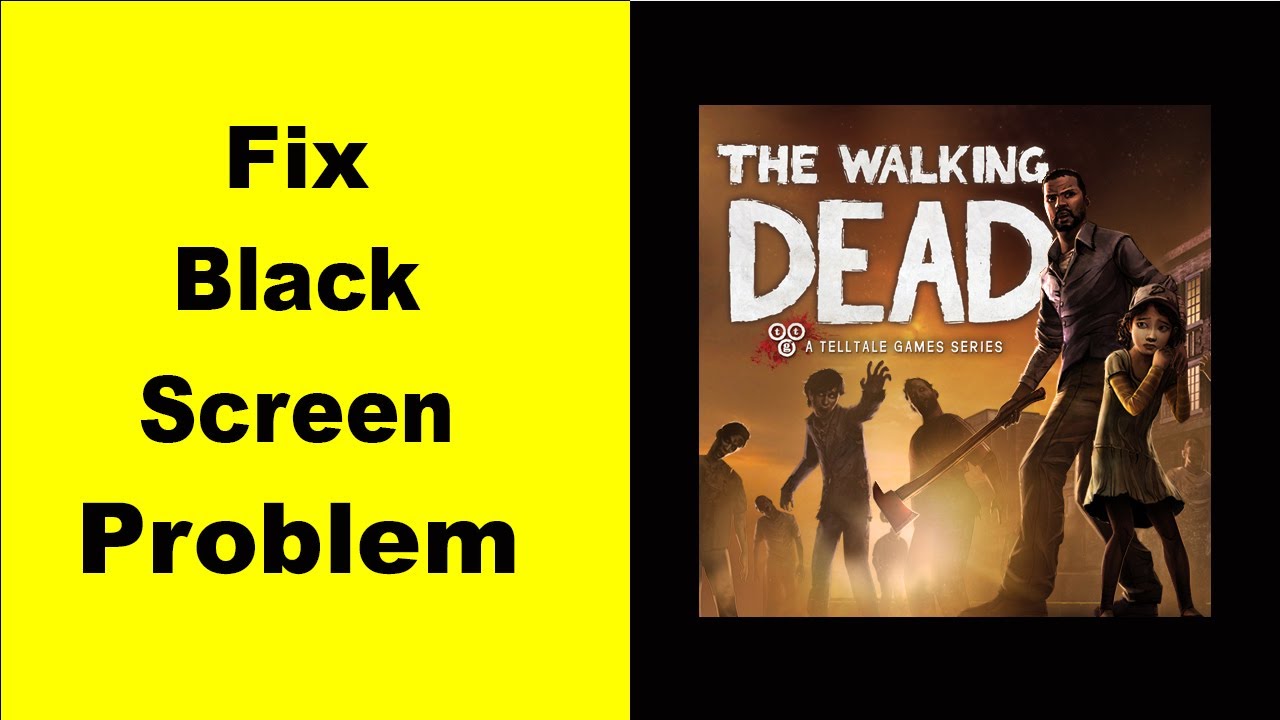 Fix The Walking Dead Black Screen Error | The Walking Dead Black Screen issue Solved | PSA 24