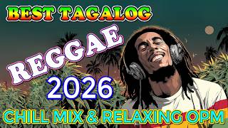 REGGAE OPM NONSTOP 2026 | 🎵🎧 RELAXING TAGALOG LOVE SONGS
