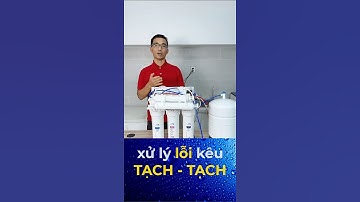 Cách sửa máy lọc nước RO bị kêu tạch tạch liên tục cực đơn giản #ledinhvinh #maylocnuoc #reels