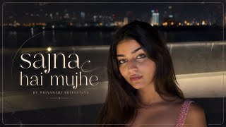 Sajna Hai Mujhe Priyanshi Srivastava Afro House Version